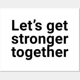 Let's get stronger together Posters and Art